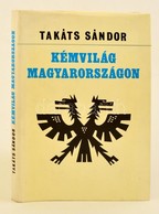 Takáts Sándor: Kémvilág Magyarországon. Bp.,1980.  Szépirodalmi. Kiadói Vászonkötésben, Papír Védőborítóval. - Sin Clasificación