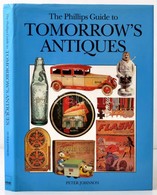 Johnson, Peter: The Phillips Guide To Tomorrow's Antiques. London, 1993. Kiadói Kartonált Kötés, Papír Védőborítóval, Jó - Unclassified