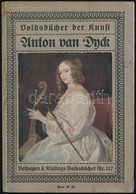 Dr. V. Wallerstein: Van Dyck. 
Volksbücher Der Kunst. Bielefield-Leipzig,é.n., Velhagen&Klasing. Német Nyelven. Kiadói P - Sin Clasificación