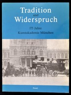 Tradition Und Widerspruch. 175 Jahre Kunstakademie München. München, 1985, Prestel-Verlag. Kiadói Papírkötés, Képekkel I - Sin Clasificación