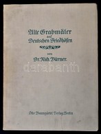 Dr. Richard Bürner: Alte Grabmäler Auf Deutschen Friedhöfen. Berlin, 1913,Otto Baumgärtel. Kiadói Egészvászon-kötés, Fek - Ohne Zuordnung