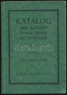 Katalog Der Älteren Pinakothek Zu München. München, 1922, Carl Cerber-ny. Német Nyelven, Fekete-fehér Fotókkal Illusztrá - Sin Clasificación