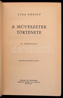 Lyka Károly: A Művészetek Története. Bp., 1939, Singer és Wolfner. Második, Bővített Kiadás. Kiadói Aranyozott Egészvász - Ohne Zuordnung