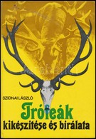 Szidnai László: Trófeák Kikészítése és Bírálata. Bp., 1978, Mezőgazdasági Kiadó. Kiadói Illusztrált Kartonált Papírkötés - Non Classificati