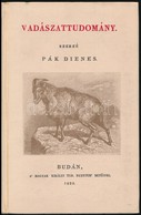 Pák Dienes: Vadászattudomány. Állami Könyvterjesztő Vállalat Reprint Sorozata. Bp., 1983, Állami Könyvterjesztő Vállalat - Non Classés