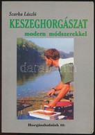 Szarka László: Keszeghorgászat Modern Módszerekkel. Horgászhalaink III. Bp.,1996, Fish. Kiadói Papírkötés. - Non Classés