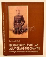 Dr. Perlaki Emil: Baromorvoslástól Az állatorvostudományig. Baranyai állatorvos-történeti Emlékek. Szerk.: Dr. Majoros T - Sin Clasificación