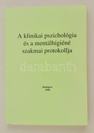 A Klinikai Pszichológia és A Mentálhigiéné Szakmai Protokollja. Szerk.: Bagdy Emőke. Bp., 1998, Animula Egyesület. Papír - Ohne Zuordnung