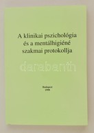 A Klinikai Pszichológia és A Mentálhigiéné Szakmai Protokollja. Szerk.: Bagdy Emőke. Bp., 1998, Animula Egyesület. Papír - Non Classés