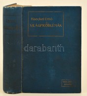 Haeckel, (Ernst) Ernő: Világproblémák. Népszerű Tanulmányok A Monisztikus Filozófiáról. Írta - -. Ford. Iván Imre és Sza - Ohne Zuordnung