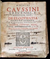 Nicolai Caussini Trecensis, E Societate Iesu, De Eloquentia Sacra Et Humana, Libri XVI. Coloniae Agrippinae [Köln], 1634 - Sin Clasificación