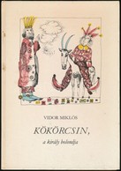 Vidor Miklós: Kökörcsin, A Király Bolondja. Engel Tevan István Rajzaival. Bp.,1982, Móra. Második Kiadás. Kiadói Kartoná - Ohne Zuordnung