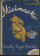 A.A.Milne: Micimackó. Fordította: Karinthy Frigyes. Ernest Shepard Képeivel. Bp.,(1957),Kossuth, 123 P. Kiadói Illusztrá - Sin Clasificación