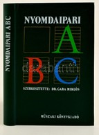 Nyomdaipari ABC. Szerk.: Dr. Gara Miklós. Bp.,1987, Műszaki. Kiadói Műbőr-kötés. - Non Classés