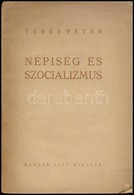 Veres Péter: Népiség és Szocializmus. Bp.,é.n., Magyar Élet. Második Kiadás. Kiadói Papírkötés, Szakadt Borítóval, Ceruz - Non Classificati