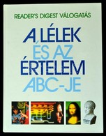 A Lélek és Az értelem ABC-je. Bp., 1997, Reader's Digest Kiadó. Kiadói Kartonált Papírkötés. - Ohne Zuordnung