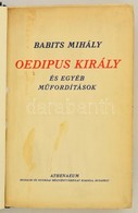 Babits Mihály: Oedipus Király és Egyéb Műfordítások. Bp.,(1931), Athenaeum, 246+1 P. Átkötött Félvászon-kötés, Az Eredet - Ohne Zuordnung