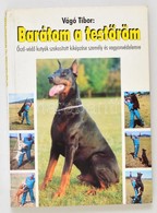 Vágó Tibor: Barátom A Testőröm. Őrző-védő Kutyák Szakosított Kiképzése Személy és Vagyonvédelemre. Bp., 1994, Pro-Sec Kf - Non Classificati