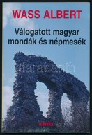 Wass Albert: Válogatott Magyar Mondák és Népmesék. Pomáz, 2002, Kráter. Kiadói Papírkötés. - Non Classificati