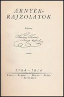 Árnyékrajzolatok. Rajzolta Kazinczy Ferenc Maga' Kezével 1784-1814. Összeállította, Sajtó Alá Rendezte, Tervezte és Gond - Non Classificati