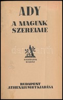 Ady Endre: A Magunk Szerelme. Sajtó Alá Rendezte: Dr. Földessy Gyula. Bp.,[1924], Athenaeum. Harmadik Kiadás. Kiadói Ara - Ohne Zuordnung