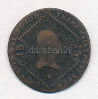 1807B 15kr Cu + 1807S 15kr Cu 'I. Ferenc' T:2-,3 - Non Classés