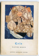 LIBRETTO GRIS NATURE MORTE COLLANA LA TAVOLOZZA ARNOLDO MONDADORI EDITORE ANNO 1961 PITTURA - Arts, Architecture