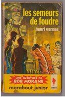 Henri Vernes. Bob Morane. Les Semeurs De Foudre N° 226. Edition Marabout. Etat Moyen. - Belgian Authors