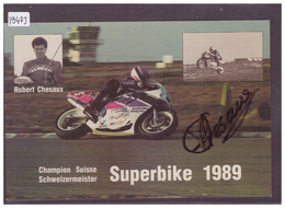 FORMAT 10x15cm - MOTOCYCLISME - SIGNATURE AUTOGRAPHE DE ROBERT CHESEAUX, CHAMPION SUISSE SUPERBIKE 1989 - TB - Cham