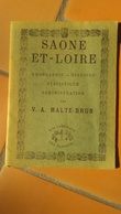 SAONE Et LOIRE ,,,, OUVRAGE DE 1882  REEDITE EN 1979 ,,,  PAR  V. A.MALTE - BRUN ,  ,HISTOIRE  GEOGRAPHIE _ - Géographie