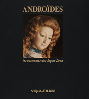 Roland CARRERA - Androïdes: Les Automates Des Jaquet-Dr - Non Classés