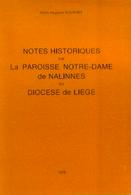 « Notes Historiques Sur La Paroisse Notre-Dame De NALINNES Au Diocèse De Liège » SOUPART, A. (Abbé) (1979) - Belgium