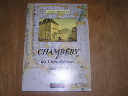 CHAMBERY ET LES CHAMBERIENS Régionalisme Savoie Plans Rue Histoire Château Ducal Quartier Commerce Faubourg Clos - Alpes - Pays-de-Savoie
