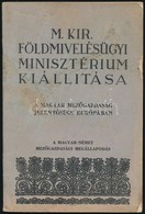 Cca 1942 M. Kir. Földmivelésügyi Minisztérium Kiállítása. A Magyar Mezőgazdaság Jelentősége Európában. A Magyar-német Me - Unclassified