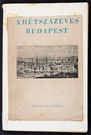Dr. Gárdonyi Albert: A Hétszázéves Budapest. Bp., é.n. Palladis.  142p. Újrakötve. Képekkel. - Non Classés