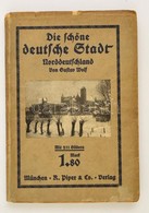Gustav Wolf: Die Schöne Deutsche Stadt. Norddeutschland Von - -. München,(1913), R. Piper & Co. Német Nyelven. Számos Fe - Non Classés