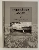 Fűrészné Molnár Anikó: Tatabánya Anno 2. Képek A Régi Tatabányáról. Tatabánya, 2013, Tatabányai Múzeum. Rengeteg Fekete- - Sin Clasificación