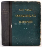 Rátz Kálmán: Oroszország Története. Ősidőktől - 1917 November 6-ig. Bp., 1943, Grill Károly, XVI+629 P. Fekete-fehér Fot - Sin Clasificación