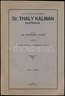 Vitéz Veszprémy Dezső: Tali és Széchi-szigeti Dr. Thaly Kálmán életrajza I. Kötet Bp., 1928, 1 T.+109 P. Kiadói Papírköt - Non Classés