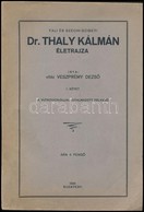 Vitéz Veszprémy Dezső: Tali és Széchi-szigeti Dr. Thaly Kálmán életrajza I. Kötet Bp., 1928, 1 T.+109 P. Kiadói Papírköt - Zonder Classificatie