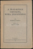 Kniewald Károly: A Pray Kódex Tartalma, Kora és Jelentősége. Bp., 1940, Magyar Könyvtárosok és Levéltárosok Egyesülete.  - Non Classés