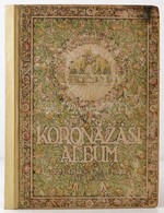 Koronázási Album. Ábrányi Emil, Ambrus Zoltán, Gróf Andrássy Gyula, Gróf Apponyi Albert, Beöthy Zsolt, Berzeviczy Albert - Non Classés