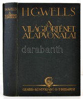 H.G. Wells: A Világtörténet Alapvonalai. Az élet és Az Emberiség Történetének Tüköre. Bp. 1925, Genius Könyvkiadó Rt. Má - Non Classés
