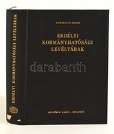 Trócsányi Zsolt: Erdélyi Kormányhatósági Levéltárak. Bp., 1973. Akadémiai Kiadó 782p. Kiadói Egészvászon Kötésben. - Non Classés