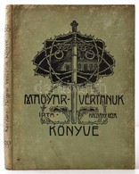 Kacziány Géza: Magyar Vértanuk Könyve. A Szöveg Képei A Gróf Kreith Béla-féle 1848-49-i Ereklye Gyűjtemény és Kossuth-Mu - Non Classificati