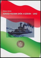 Zobory István: Honvéd Folyami Erők A Száván-1942. Komárom,2012, Komáromi Nyomda és Kiadó Kft. Kiadói Papírkötés. - Non Classificati