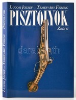 Lugosi József-Temesváry Ferenc: Pisztolyok. Bp., 1989, Zrínyi Katonai Kiadó. Színes Képekkel Illusztrált. Kiadói Egészvá - Non Classés