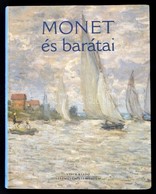 Monet és Barátai. Kiállítási Katalógus. Bp.,2003, Vincze. Kiadói Papírkötés, Jó állapotban - Zonder Classificatie