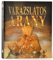 Varázslatos Arany. Bp., 2005, Athenaeum 2000. Kiadói Kartonált Papírkötés, Jó állapotban. - Sin Clasificación