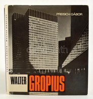 Preisch Gábor: Walter Gropius. Bp., 1972. Akadémiai. Egészvászon Kötésben, Papír Védőborítóval. Volt Könyvtári Példány. - Non Classés